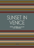  Artici Bilingual Books - Sunset in Venice: Short Stories in Italian for Beginners.