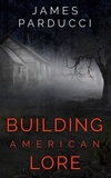  James Parducci - Building American Lore.