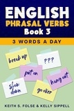  Keith Folse et  Kelly Sippell - English Phrasal Verbs Book 3 - 3 Words a Day, #3.