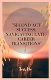  Shane Thompson - "Second Act Success: Navigating Late-Career Transitions".