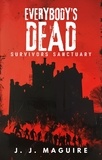  J. J. Maguire - Survivors Sanctuary - Everybody's Dead, #1.