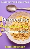  Sam Robertson - Remedios Naturales Para Las Hemorroides: Alivio sin medicamentos.