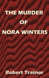  Robert Trainor - The Murder of Nora Winters.