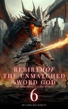  Cang Hai Xiao Yi - Rebirth of the Unmatched Sword God: An Immortal Cultivation - Rebirth of the Unmatched Sword God, #6.