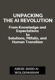  ABEBE-BARD AI WOLDEMARIAM - Unpacking the AI Revolution: From Knowledge and Expectations to Solutions, Pitfalls, and Human Transition - 1A, #1.