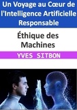  YVES SITBON - Éthique des Machines : Un Voyage au Cœur de l'Intelligence Artificielle Responsable.