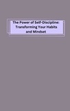  Robert A Fontenot - The Power of Self-Discipline: Transforming Your Habits and Mindset.
