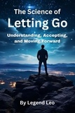  Legend Leo - The Science of Letting Go: Understanding, Accepting, and Moving Forward.