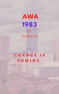  DA White - AWA 1983. Change is Coming.