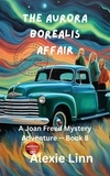  Alexie Linn - The Aurora Borealis Affair - A Life Changing Joan Freed Mystery Adventure, #8.