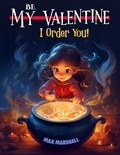  Max Marshall - Be My Valentine, I Order You!.