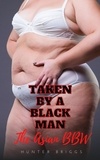  Hunter Briggs - Taken by a Black Man: The Asian BBW - An Erotic Interracial Romance.