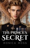  Monica Moss - The Prince's Secret - The Chance Encounters Series, #55.