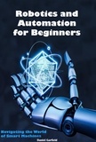  Daniel Garfield - Robotics and Automation for Beginners.