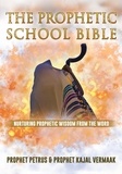  Petrus Vermaak et  Kajal Vermaak - The Prophetic School Bible: Nurturing Prophetic Wisdom From The Word.