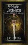  J.C. Diem - Dream Crusher - Chaos Project, #2.