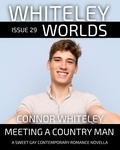  Connor Whiteley - Issue 29: Meeting A Country Man A Sweet Gay Contemporary Romance Novella - Whiteley Worlds, #29.