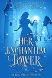  Eliza Prokopovits - Her Enchanted Tower - Regency Magic Faerie Tales, #5.