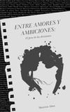  Mauricio Aban - Entre Amores y Ambiciones: El peso del las Decisiones.