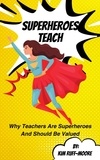  Kim Ruff-Moore - Superheroes Teach.