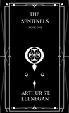  Arthur Saint Llenegan - The Sentinels - The Sentinels, #1.