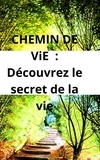  Emmanuel Agonse - CHEMIN DE ViE : Découvrez le secret de la vie.