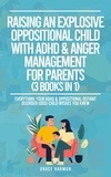  Grace Harmon - Raising An Explosive Oppositional Child With ADHD &amp; Anger Management For Parents (3 Books in 1): Everything Your ADHD &amp; Oppositional Defiant Disorder (ODD) Child Wishes You Knew.