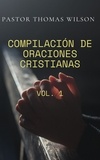  Pastor Thomas Wilson - Compilación De Oraciones Cristianas (Vol.1).