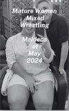  Ken Phillips et  Wanda Lea - Mature Women Mixed Wrestling. Maidens of May 2024.