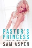 Sam Aspen - Pastor's Princess: A Forbidden First Time Age Gap Short - His Princess, #2.