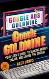 Alex Jones - Google Ads Goldmine: Your Teen's Guide to Making Money Online and Living the Dream - Make Money Online For Beginners, #8.