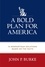  John P. Burke - A Bold Plan for America.