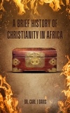  Carl Davis - A Brief History Of Christianity In Africa.