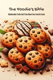  Gupta Amit - The Foodie's Bible: Unbelievable Truths And Trivia About Your Favorite Foods.