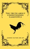  Sabong Culture and Art - The Truth About Conditioning Gamefowls.