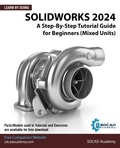  SDCAD Academy - SolidWorks 2024: A Step-By-Step Tutorial Guide for Beginners (Mixed Units).