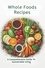  Gupta Amit - Whole Foods Recipes: A Comprehensive Guide To Sustainable Living.