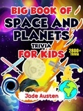  Jade Austen - Big Book of Space and Planets Trivia for Kids: 2800+ Trivia.