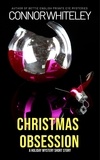  Connor Whiteley - Christmas Obsession: A Holiday Crime Short Story.