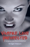  Bridget Watson - Vampire Love Unexpected Short Stories Collection.