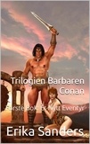  Erika Sanders - Trilogien Barbaren Conan Første Bok: Et Nytt Eventyr - Trilogien Barbaren Conan, #1.