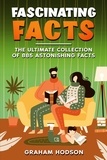  Graham Hodson - Fascinating Facts The Ultimate Collection of 885 Astonishing Facts.
