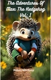  Robin Wickens - The Adventures of Max the hedgehog. Vol: 1 - Max The Hedgehog, #1.