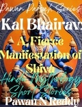  Pawan N Reddy - Kal Bhairav: A Feirce Manifestation of Shiva - Pawan Parvah Series.