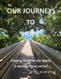  Janet Hope - Our Journeys to HOPE: Finding HOPE In HIS Word (A Weekly Focus Verse).