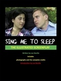  Lee Neville - Sing Me to Sleep - The Illustrated Screenplay - The Lee Neville Entertainment Screenplay Series, #4.