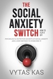  Vytas Kas - The Social Anxiety Switch: How to Flip It Off - Psychology &amp; Nutrition Secrets of Social Anxiety and a New Method to Overcome It.  [The QPH Method].