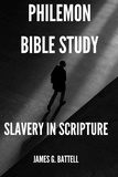  James Battell - Philemon Bible Study (Slavery In Scripture).