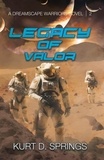 Kurt D. Springs - Legacy of Valor - A Dreamscape Warriors Novel, #2.