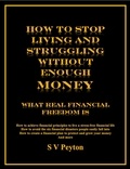  Velinda Peyton et  S V Peyton - How to Stop Living and Struggling Without Enough Money.